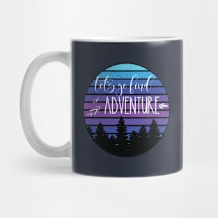 Let's Go Find Adventure Mug